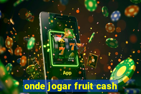 onde jogar fruit cash